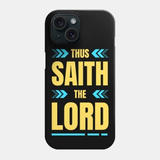 Thus Saith The Lord | Christian Phone Case