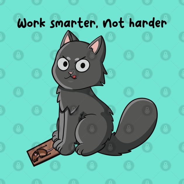 Work smarter not harder by JTnBex