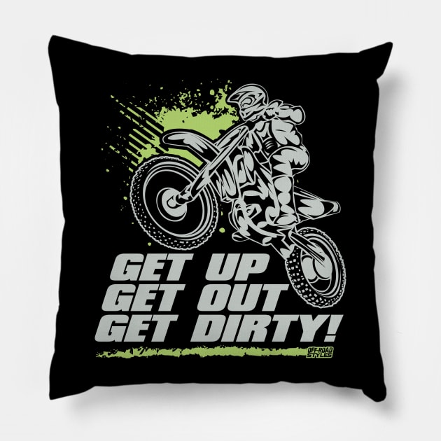 GET UP GET OUT GET DIRTY Pillow by OffRoadStyles