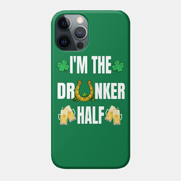 Funny St Patricks Day drinking Couples - Funny St Patricks Day Sayings - Phone Case