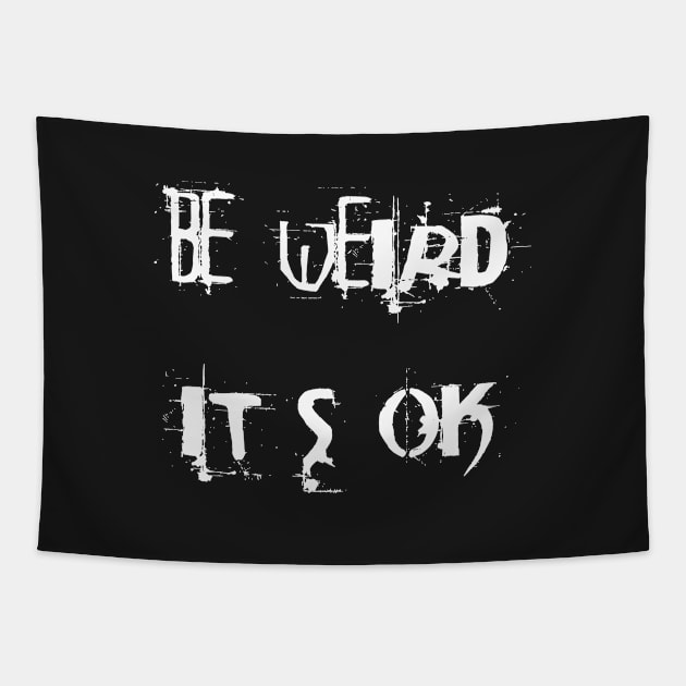 Be weird - it's ok Tapestry by Sinmara