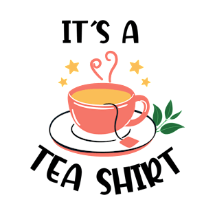 It's A Tea Shirt, Tea Shirt, Tea Lover T-Shirt