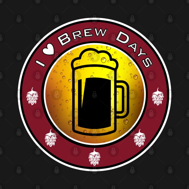 I love Brew Days Homebrewer Design by HipsterSketch