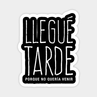 Llegué tarde por que no quería venir Magnet