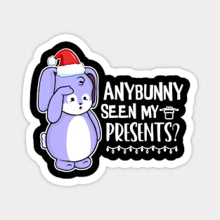 Anybunny Seen My Presents? Magnet