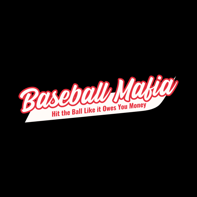 Hit the Ball Like it Owes you Money by Baseball Mafia