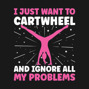 Cartwheel and ignore all of my Problems Funny Gymnast Women T-Shirt