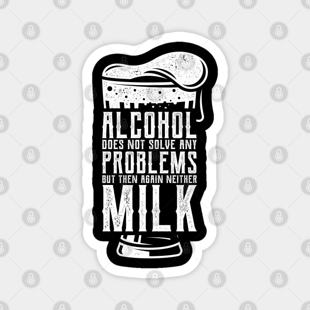 Alcohol Does Not Solve Problems but... Magnet by RK Design