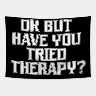 Ok But Have You Tried Therapy Mental Health Awareness Tapestry