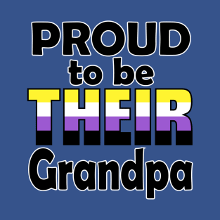 Proud to be THEIR Grandpa (Nonbinary Pride) T-Shirt