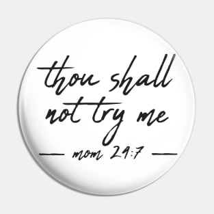 Bad-Mood, Thou shall not try me mood 24:7 Pin