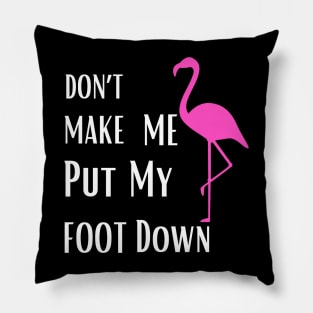 Don’t make me put my foot down Pillow