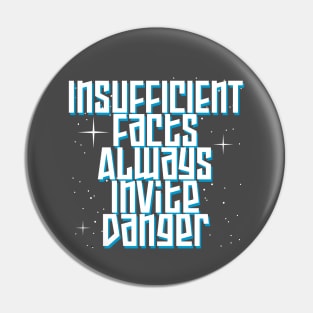 Insufficient Facts Always Invite Danger Pin