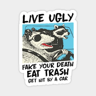 Live Ugly Fake Your Death Opossum Quotes Magnet