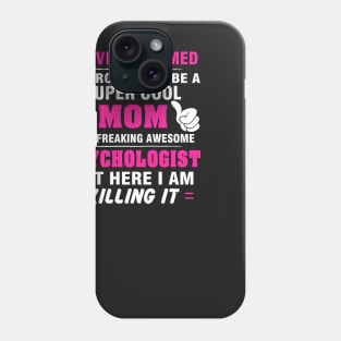 PSYCHOLOGIST Mom  – Super Cool Mom Of Freaking Awesome PSYCHOLOGIST Phone Case
