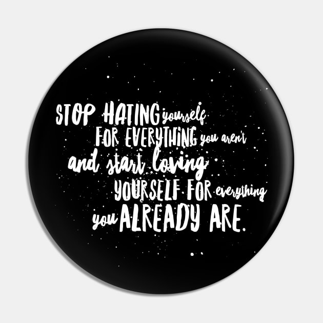 Stop Hating Yourself For Everything You Aren't and start Loving Yourself for Everything You Already Are Pin by GMAT