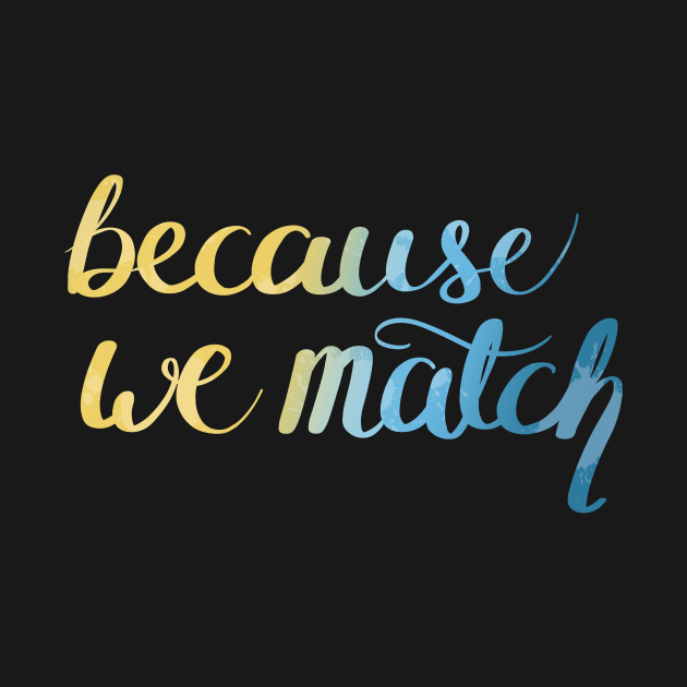 Because we match by rainilyahead