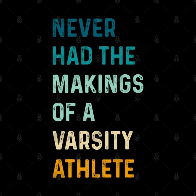 Funny Retro Never Had The Makings Of A Varsity Athlete by TeeTypo