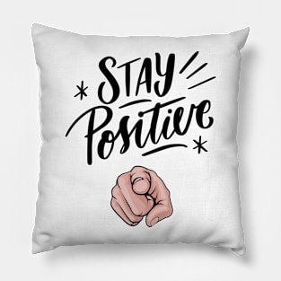 Stay Positive Pillow