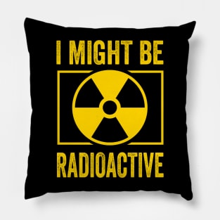 I Might Be Radioactive Rad Tech Radiologist Pillow