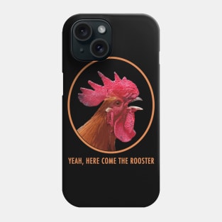 Here Come The Rooster! Phone Case