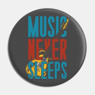 MUSIC NEVER SLEEPS Pin