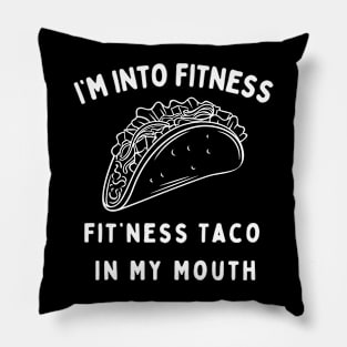 Im Into Fitness Fitness Taco In My Mouth Pillow