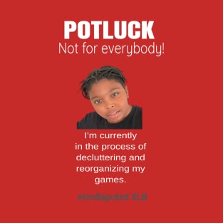 Potluck Excuse 1 T-Shirt