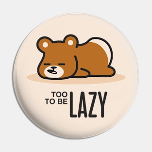 Too Lazy to be Lazy Pin