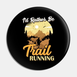 I'd Rather Be Trail Running Pin