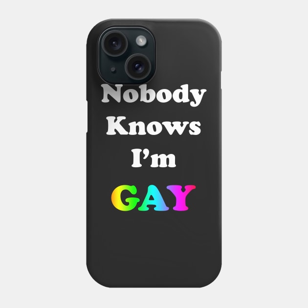 Nobody Knows I'm Gay Phone Case by topher