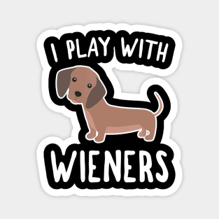 I Play With Wieners Magnet