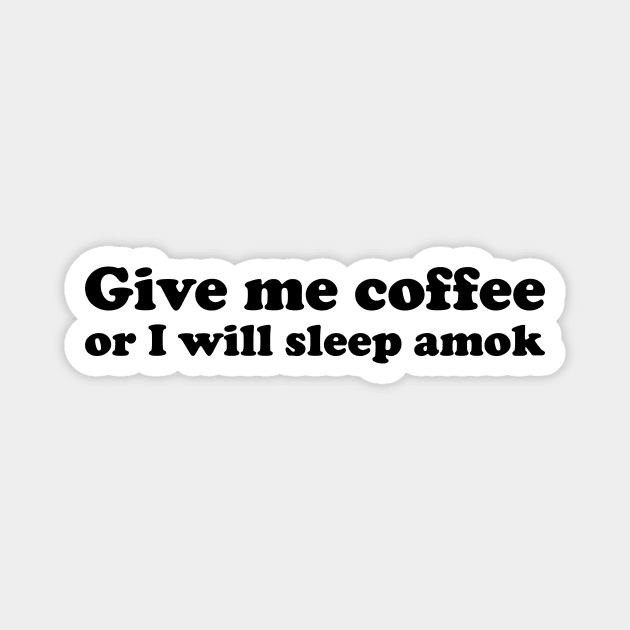 Give me coffee or i will sleep amok funny saying Magnet by star trek fanart and more