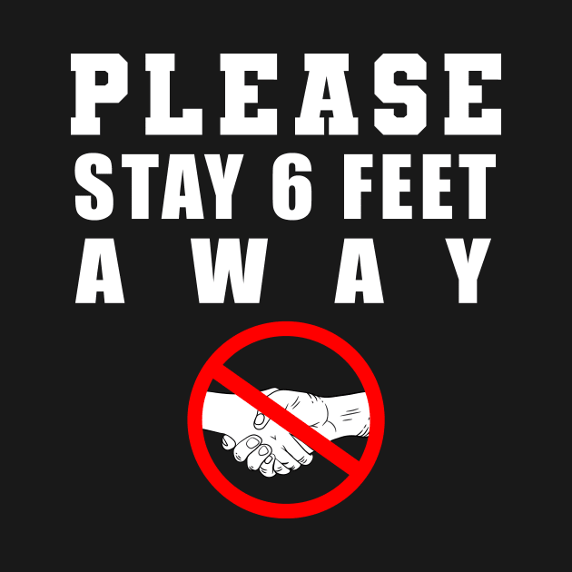 Please Stay 6 Feet Away by Flipodesigner