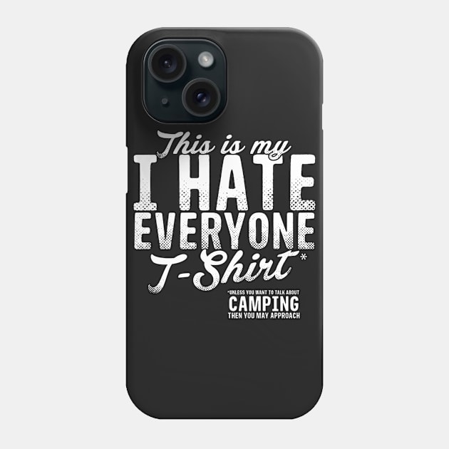 This Is My Hate Everyone T-Shirt Camping Phone Case by thingsandthings