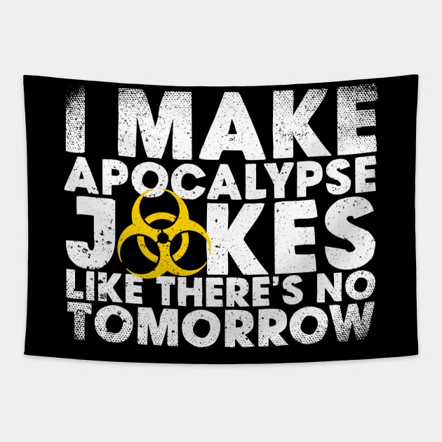 I Make Apocalypse Jokes Like There's No Tomorrow Tapestry by thingsandthings