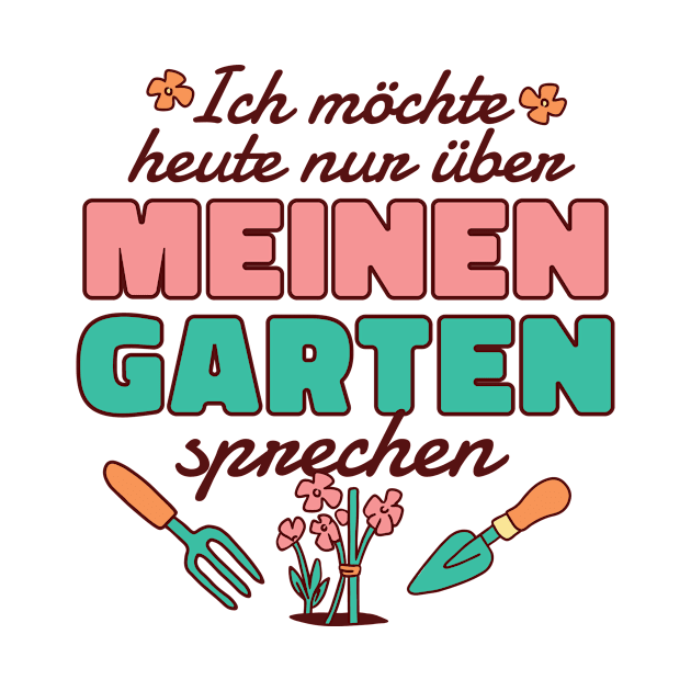 Garden german quote Ich mochte heute nur uber meinen garten sprechen gardening today Gardening by Wyees Foster