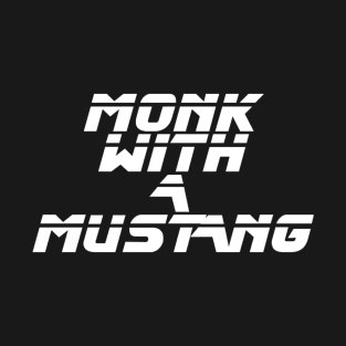 Monk With A Mustang T-Shirt