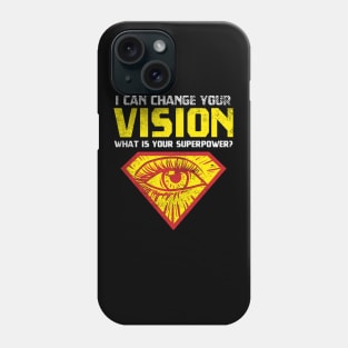 I Can Change Your Vision - What Is Your Superpower? Phone Case