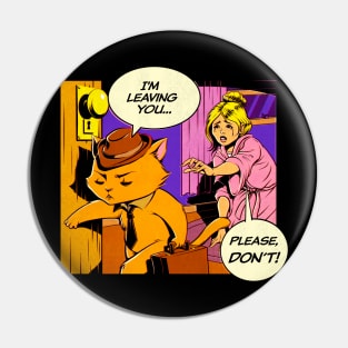 I'm leaving, please no! Cat lady Pin