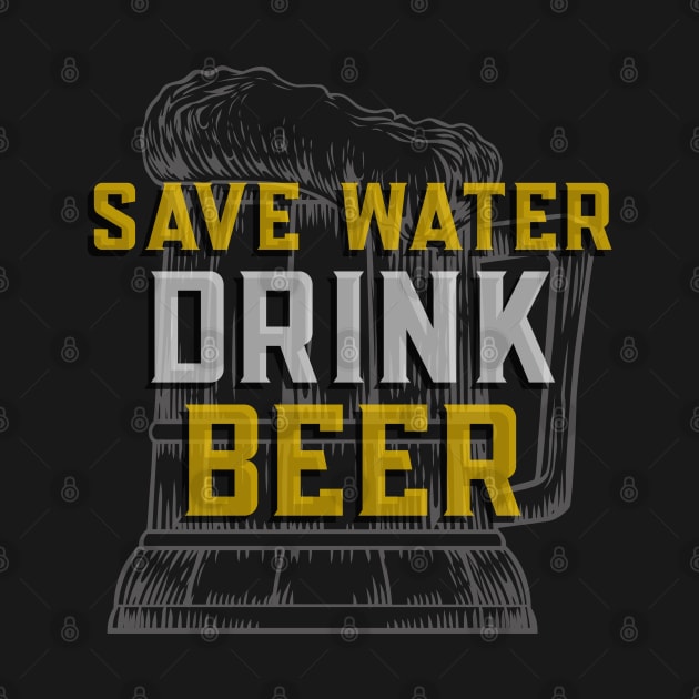 Save Water Drink Beer - Funny Sarcastic Beer Quote by stokedstore