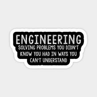 Funny Engineers Gift,  Solving Problems Magnet