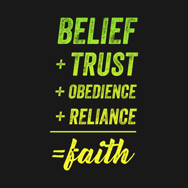 Belief + Trust + Obedience + Reliance = Faith • Yellow-Green by FalconArt