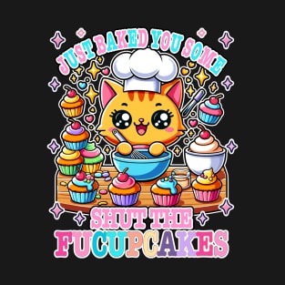 I Just Baked You Some Shut The Fucupcakes Funny Ginger Cat T-Shirt