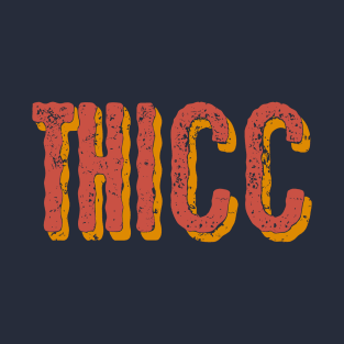 Thicc! T-Shirt