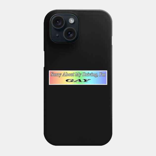 Sorry About My Driving I'm Gay Phone Case by Football from the Left