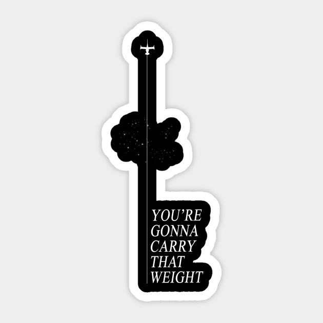 You Re Gonna Carry That Weight Cowboy Bebop Sticker Teepublic