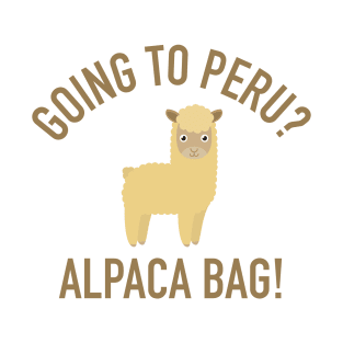 Going to peru? T-Shirt