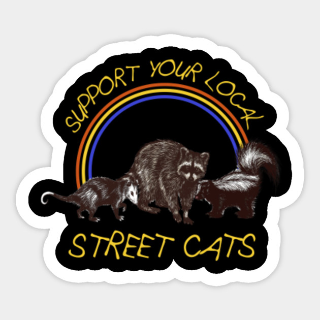 Support Your Local Street Cats Support Your Local Street Cats