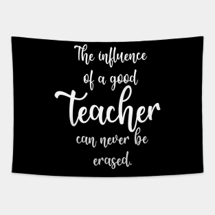 The Influence Of A Good Teacher Can Never Be Erased Tapestry